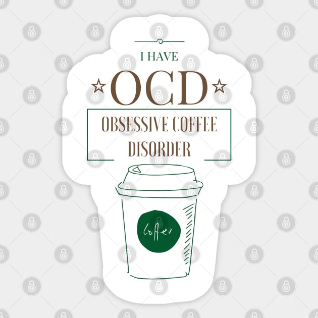 OCD- Obsessive Coffee Disorder Sticker by TDesign